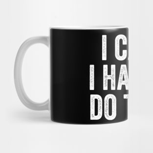 i can't-i-have-to-do-taxes Mug